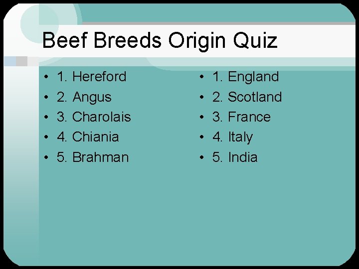 Beef Breeds Origin Quiz • • • 1. Hereford 2. Angus 3. Charolais 4.