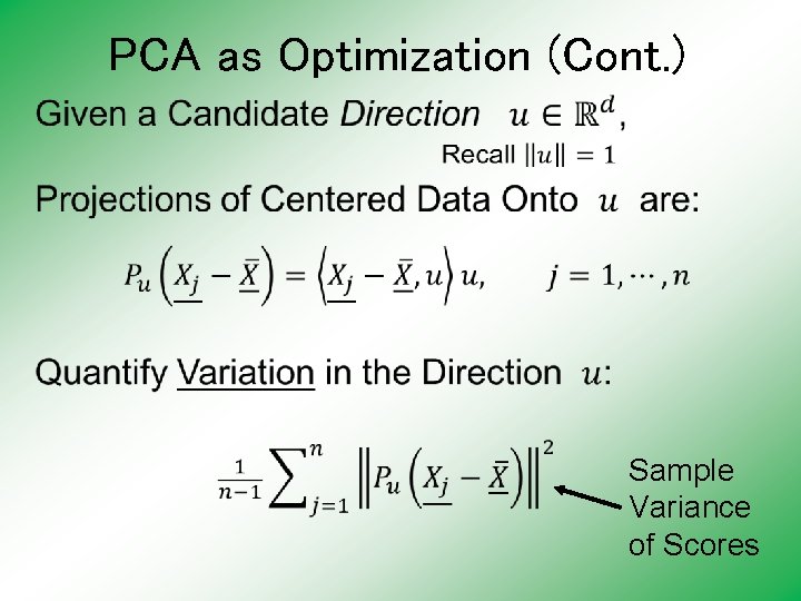 PCA as Optimization (Cont. ) Sample Variance of Scores PCA as Optimization (Cont. ) Sample Variance of Scores