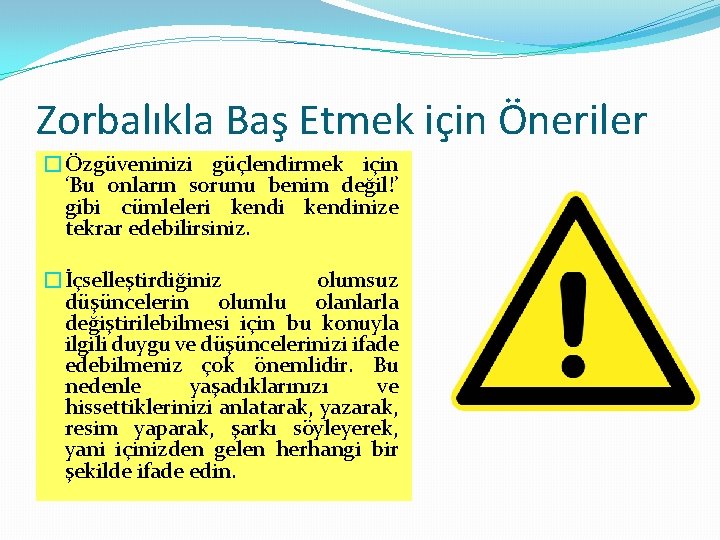 Zorbalıkla Baş Etmek için Öneriler �Özgüveninizi güçlendirmek için ‘Bu onların sorunu benim değil!’ gibi