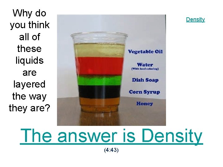 Why do you think all of these liquids are layered the way they are? Why do you think all of these liquids are layered the way they are?