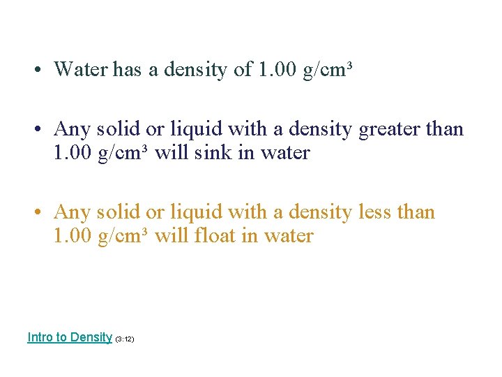 • Water has a density of 1. 00 g/cm³ • Any solid or • Water has a density of 1. 00 g/cm³ • Any solid or