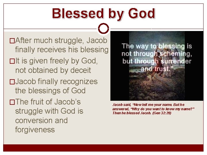 Blessed by God �After much struggle, Jacob finally receives his blessing �It is given