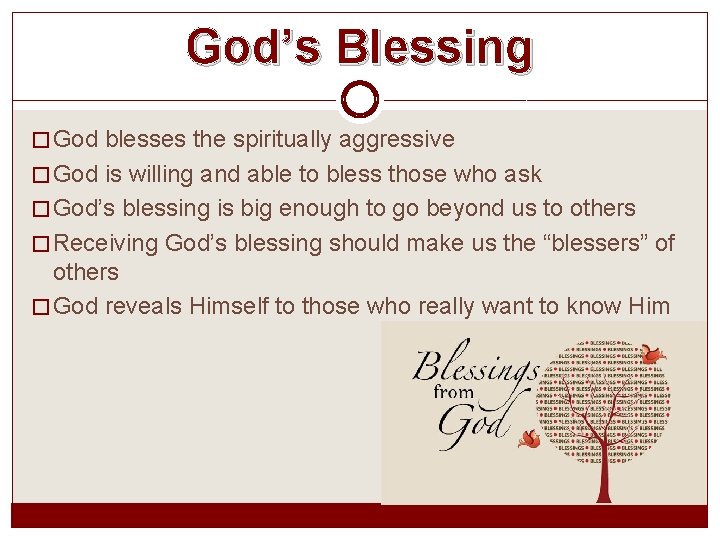 God’s Blessing � God blesses the spiritually aggressive � God is willing and able