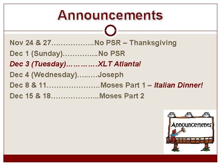 Announcements Nov 24 & 27…. …………. . No PSR – Thanksgiving Dec 1 (Sunday)………….