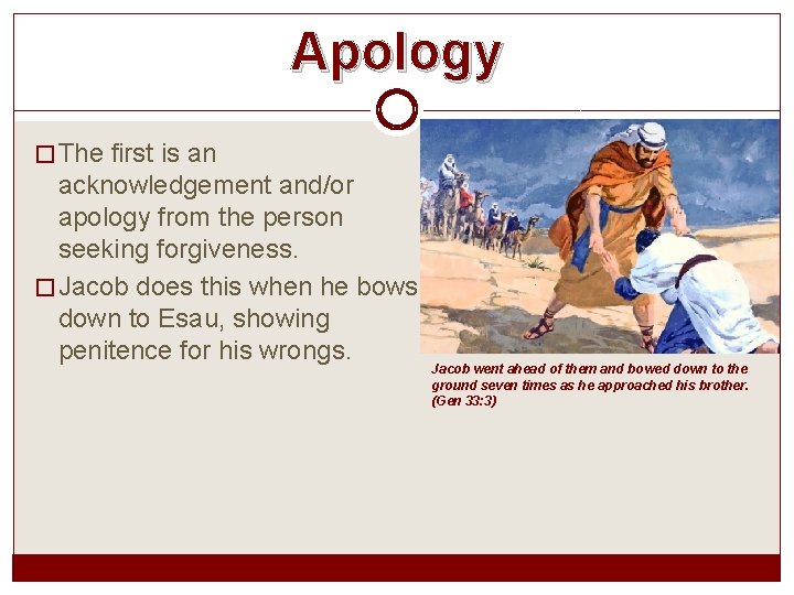 Apology � The first is an acknowledgement and/or apology from the person seeking forgiveness.