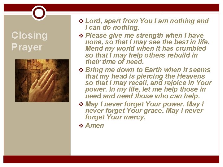 v Lord, apart from You I am nothing and Closing Prayer I can do