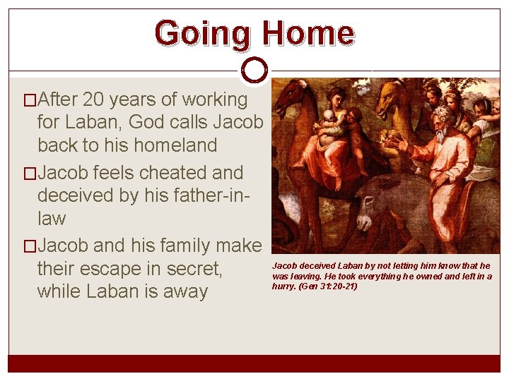 Going Home �After 20 years of working for Laban, God calls Jacob back to