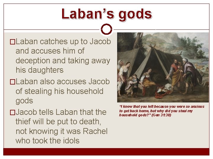 Laban’s gods �Laban catches up to Jacob and accuses him of deception and taking