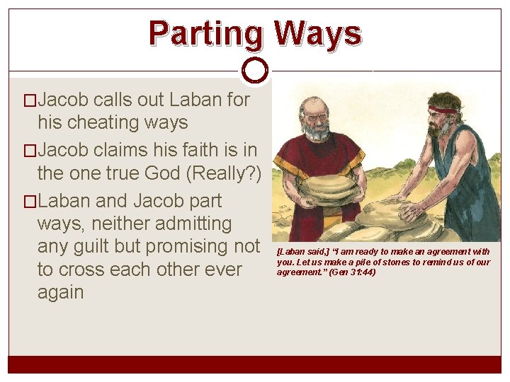 Parting Ways �Jacob calls out Laban for his cheating ways �Jacob claims his faith