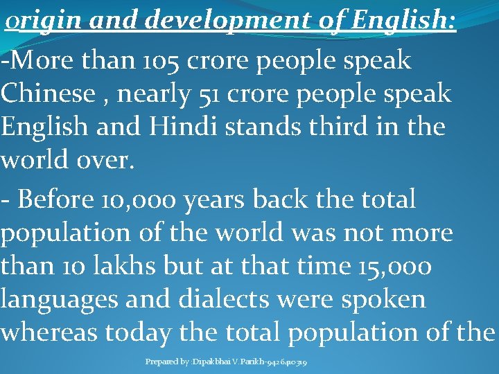 Origin and development of English: -More than 105 crore people speak Chinese , nearly