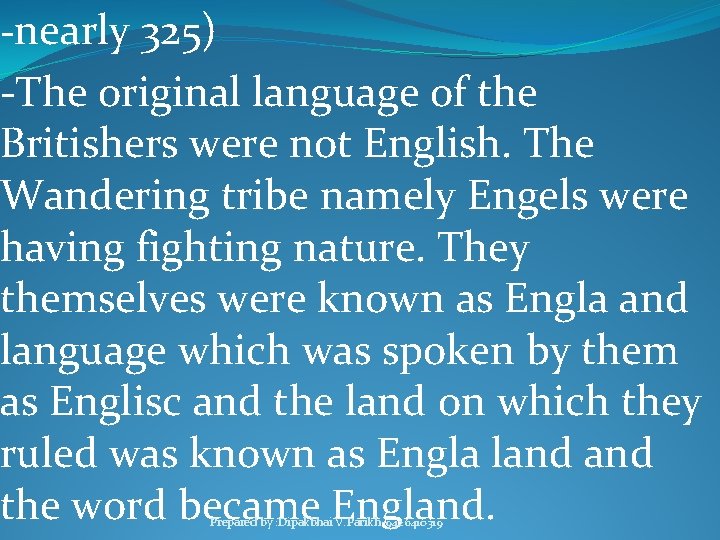 -nearly 325) -The original language of the Britishers were not English. The Wandering tribe