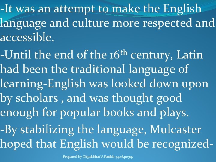 -It was an attempt to make the English language and culture more respected and