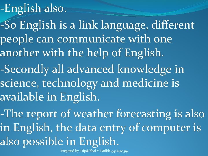 -English also. -So English is a link language, different people can communicate with one