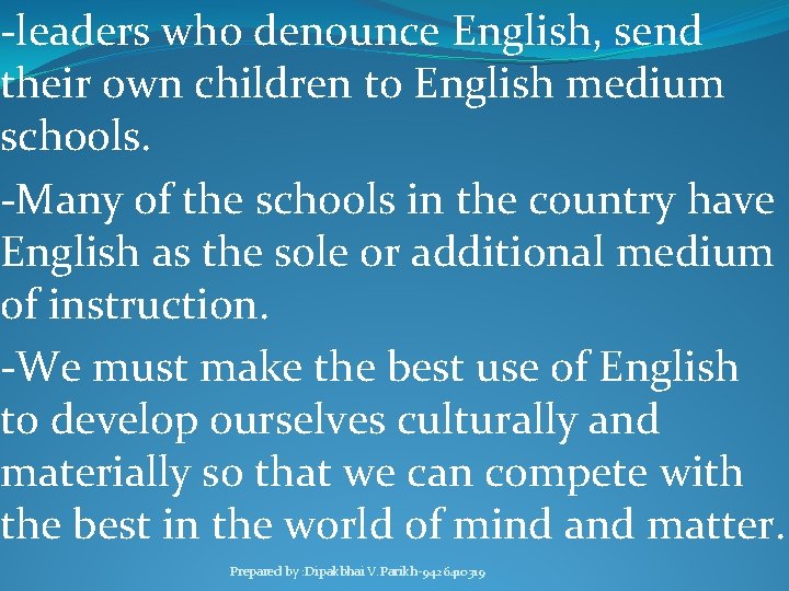 -leaders who denounce English, send their own children to English medium schools. -Many of