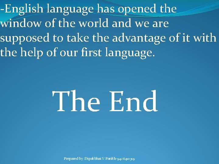 -English language has opened the window of the world and we are supposed to