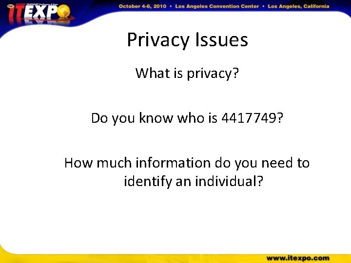 Privacy Issues What is privacy? Do you know who is 4417749? How much information