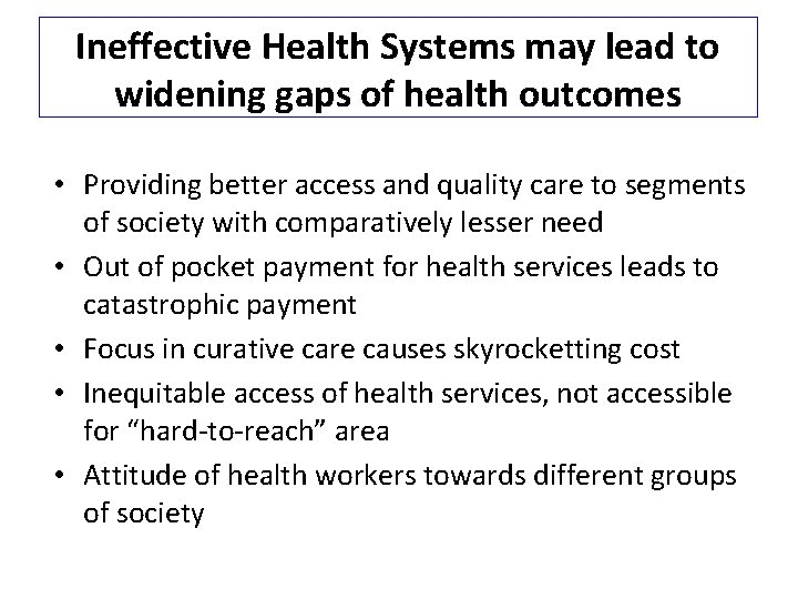 Ineffective Health Systems may lead to widening gaps of health outcomes • Providing better