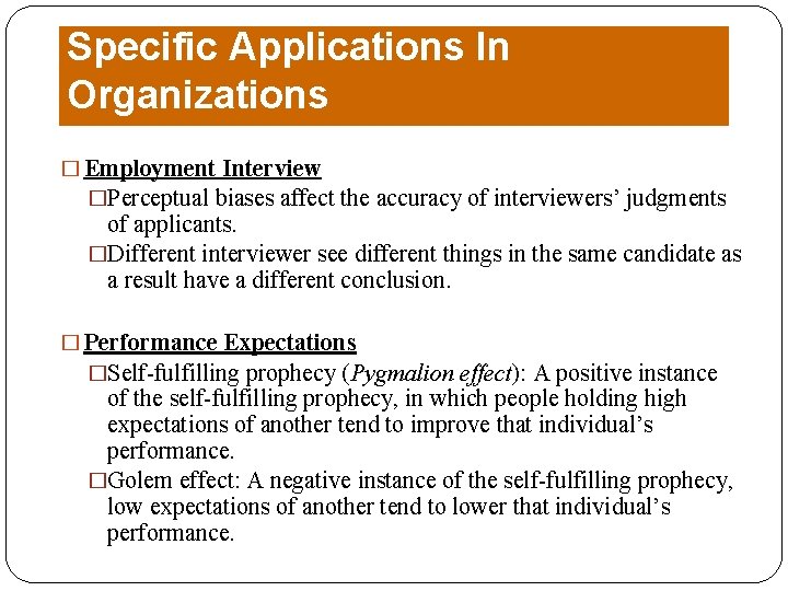 Specific Applications In Organizations � Employment Interview �Perceptual biases affect the accuracy of interviewers’