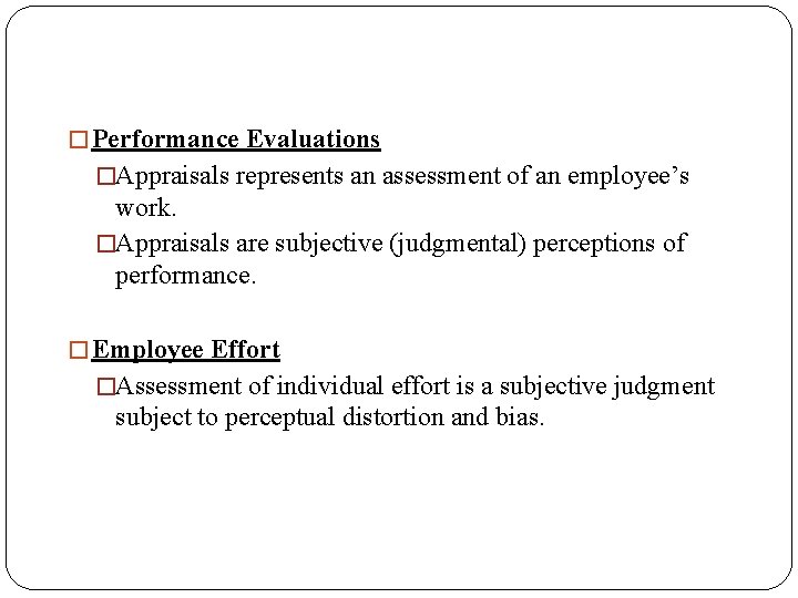 � Performance Evaluations �Appraisals represents an assessment of an employee’s work. �Appraisals are subjective