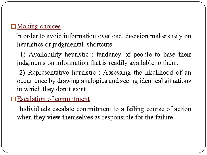 � Making choices In order to avoid information overload, decision makers rely on heuristics