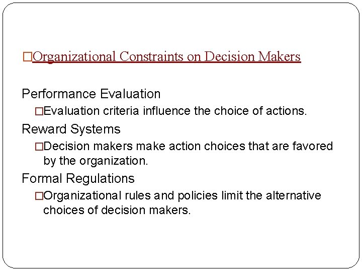 �Organizational Constraints on Decision Makers Performance Evaluation �Evaluation criteria influence the choice of actions.