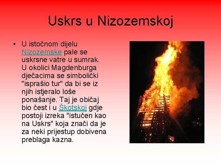 Uskrs u Nizozemskoj • U istočnom dijelu Nizozemske pale se uskrsne vatre u sumrak.