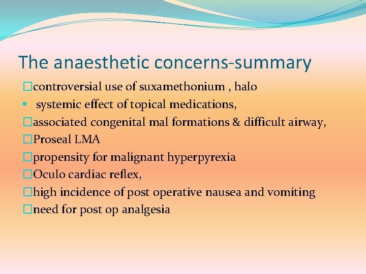 The anaesthetic concerns-summary �controversial use of suxamethonium , halo § systemic effect of topical