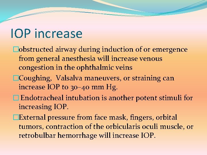 IOP increase �obstructed airway during induction of or emergence from general anesthesia will increase