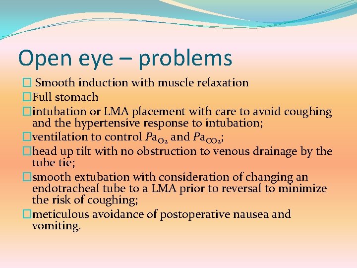 Open eye – problems � Smooth induction with muscle relaxation �Full stomach �intubation or