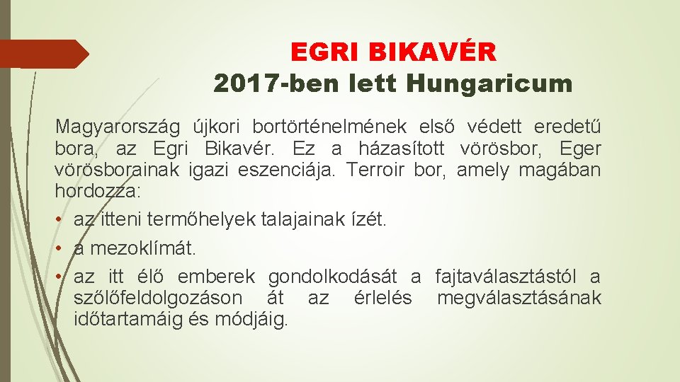 EGRI BIKAVÉR 2017 -ben lett Hungaricum Magyarország újkori bortörténelmének első védett eredetű bora, az