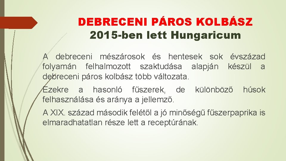 DEBRECENI PÁROS KOLBÁSZ 2015 -ben lett Hungaricum A debreceni mészárosok és hentesek sok évszázad