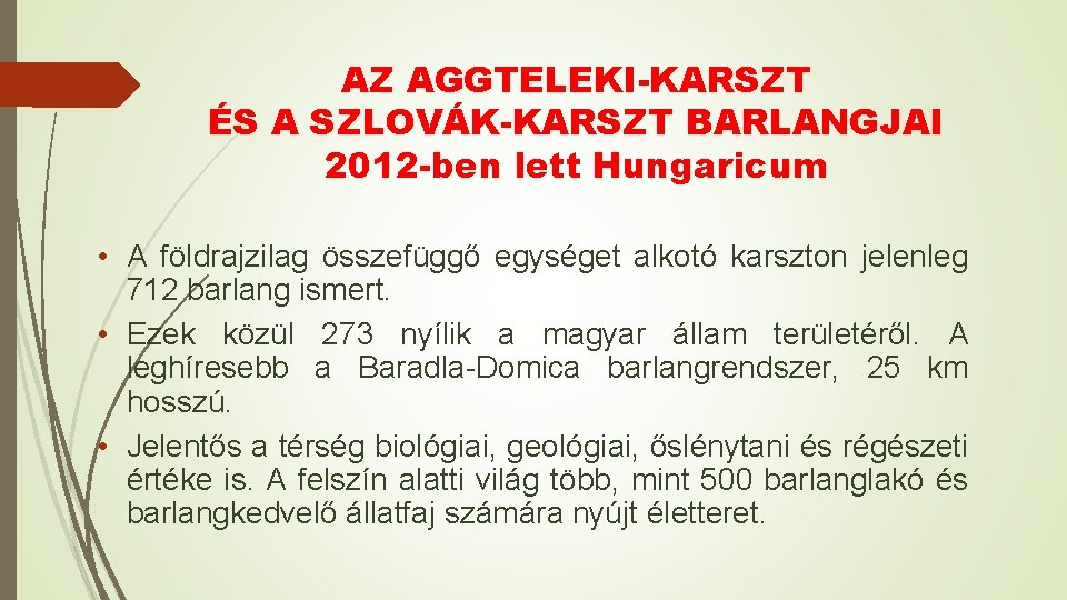 AZ AGGTELEKI-KARSZT ÉS A SZLOVÁK-KARSZT BARLANGJAI 2012 -ben lett Hungaricum • A földrajzilag összefüggő