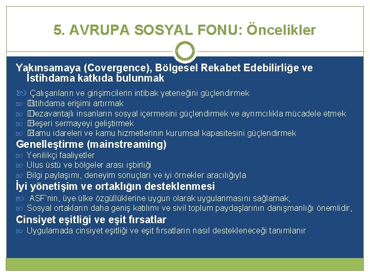 5. AVRUPA SOSYAL FONU: Öncelikler Yakınsamaya (Covergence), Bölgesel Rekabet Edebilirliğe ve İstihdama katkıda bulunmak 5. AVRUPA SOSYAL FONU: Öncelikler Yakınsamaya (Covergence), Bölgesel Rekabet Edebilirliğe ve İstihdama katkıda bulunmak