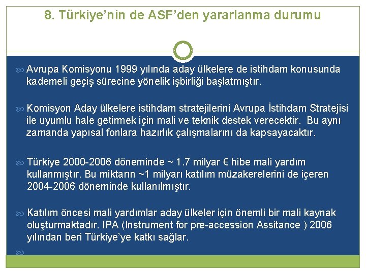 8. Türkiye’nin de ASF’den yararlanma durumu Avrupa Komisyonu 1999 yılında aday ülkelere de istihdam
