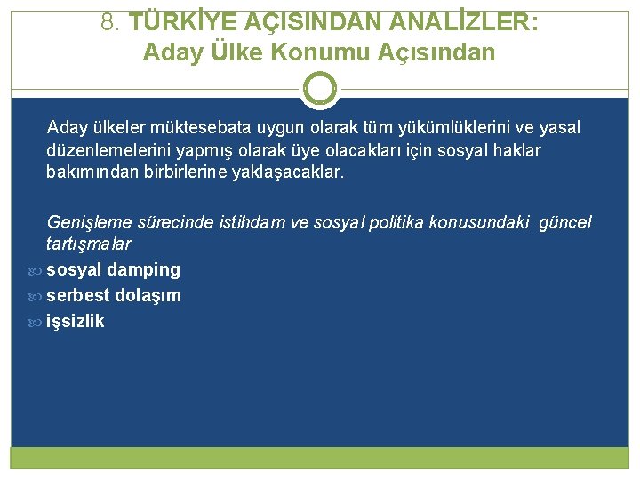 8. TÜRKİYE AÇISINDAN ANALİZLER: Aday Ülke Konumu Açısından Aday ülkeler müktesebata uygun olarak tüm 8. TÜRKİYE AÇISINDAN ANALİZLER: Aday Ülke Konumu Açısından Aday ülkeler müktesebata uygun olarak tüm