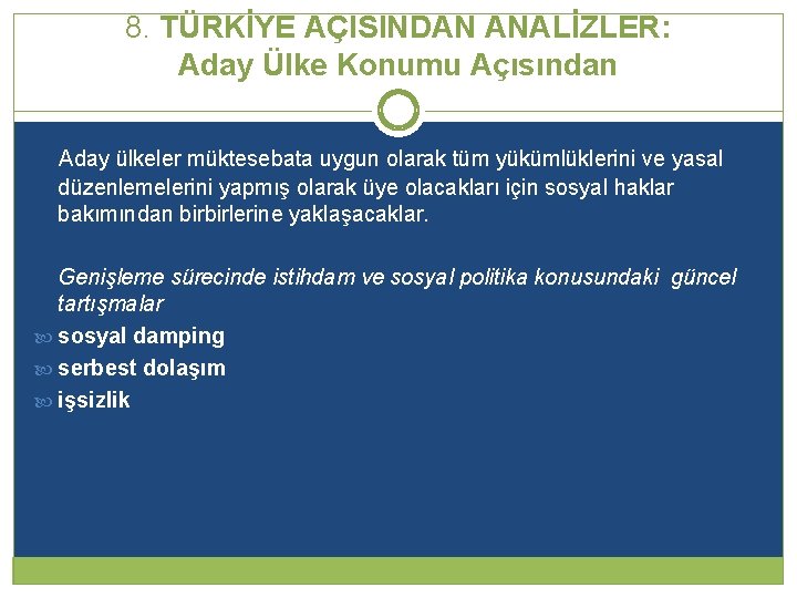 8. TÜRKİYE AÇISINDAN ANALİZLER: Aday Ülke Konumu Açısından Aday ülkeler müktesebata uygun olarak tüm