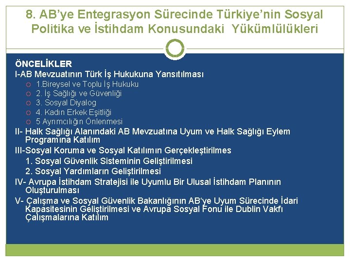 8. AB’ye Entegrasyon Sürecinde Türkiye’nin Sosyal Politika ve İstihdam Konusundaki Yükümlülükleri ÖNCELİKLER I-AB Mevzuatının