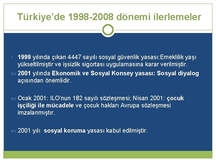 Türkiye’de 1998 -2008 dönemi ilerlemeler • 1999 yılında çıkan 4447 sayılı sosyal güvenlik yasası: