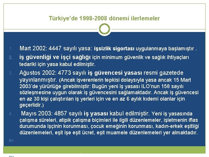 Türkiye’de 1998 -2008 dönemi ilerlemeler 1. 2. 3. Mart 2002: 4447 sayılı yasa: işsizlik