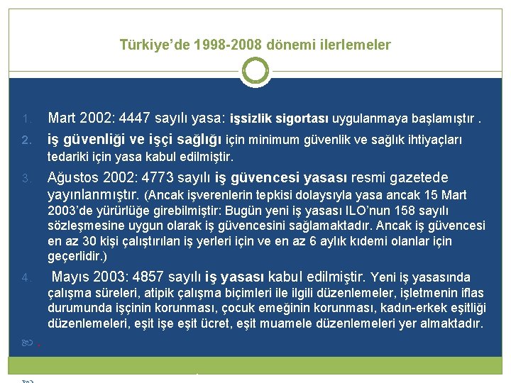 Türkiye’de 1998 -2008 dönemi ilerlemeler 1. 2. 3. Mart 2002: 4447 sayılı yasa: işsizlik Türkiye’de 1998 -2008 dönemi ilerlemeler 1. 2. 3. Mart 2002: 4447 sayılı yasa: işsizlik