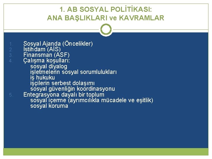 1. AB SOSYAL POLİTİKASI: ANA BAŞLIKLARI ve KAVRAMLAR 1. 2. 3. 4. 5. Sosyal 1. AB SOSYAL POLİTİKASI: ANA BAŞLIKLARI ve KAVRAMLAR 1. 2. 3. 4. 5. Sosyal
