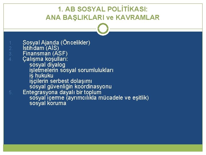 1. AB SOSYAL POLİTİKASI: ANA BAŞLIKLARI ve KAVRAMLAR 1. 2. 3. 4. 5. Sosyal