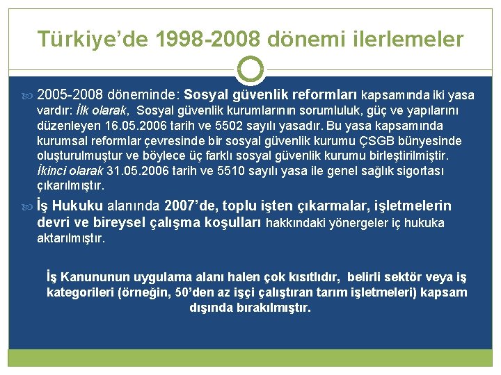 Türkiye’de 1998 -2008 dönemi ilerlemeler 2005 -2008 döneminde: Sosyal güvenlik reformları kapsamında iki yasa Türkiye’de 1998 -2008 dönemi ilerlemeler 2005 -2008 döneminde: Sosyal güvenlik reformları kapsamında iki yasa
