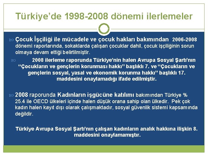 Türkiye’de 1998 -2008 dönemi ilerlemeler Çocuk İşçiliği ile mücadele ve çocuk hakları bakımından 2006 Türkiye’de 1998 -2008 dönemi ilerlemeler Çocuk İşçiliği ile mücadele ve çocuk hakları bakımından 2006