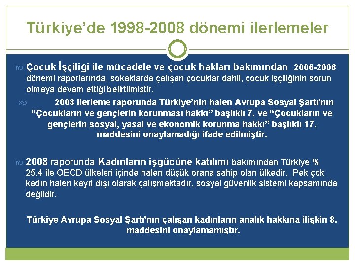 Türkiye’de 1998 -2008 dönemi ilerlemeler Çocuk İşçiliği ile mücadele ve çocuk hakları bakımından 2006