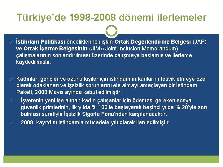Türkiye’de 1998 -2008 dönemi ilerlemeler İstihdam Politikası önceliklerine ilişkin Ortak Değerlendirme Belgesi (JAP) ve