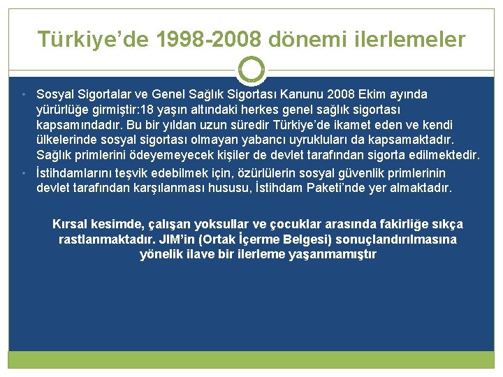 Türkiye’de 1998 -2008 dönemi ilerlemeler Sosyal Sigortalar ve Genel Sağlık Sigortası Kanunu 2008 Ekim
