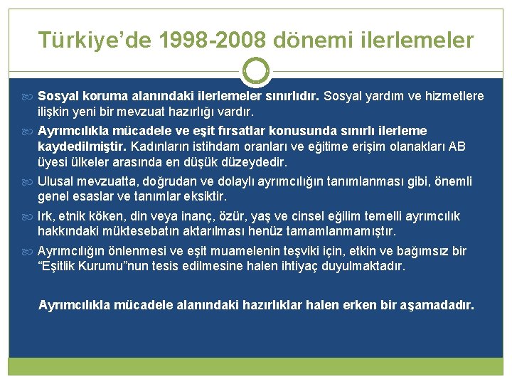 Türkiye’de 1998 -2008 dönemi ilerlemeler Sosyal koruma alanındaki ilerlemeler sınırlıdır. Sosyal yardım ve hizmetlere