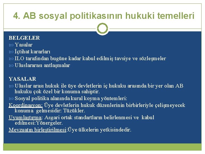 4. AB sosyal politikasının hukuki temelleri BELGELER Yasalar İçtihat kararları ILO tarafından bugüne kadar