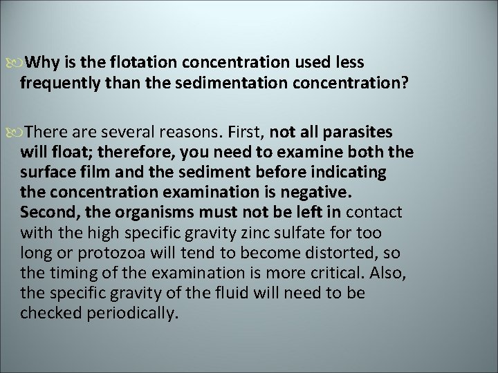  Why is the flotation concentration used less frequently than the sedimentation concentration? There